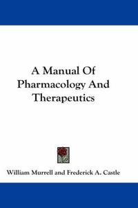 Cover image for A Manual of Pharmacology and Therapeutics