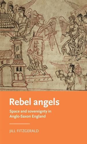 Cover image for Rebel Angels: Space and Sovereignty in Anglo-Saxon England