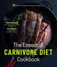 Cover image for The Essential Carnivore Diet Cookbook: 60 Delicious Recipes for Healing and Weight Loss