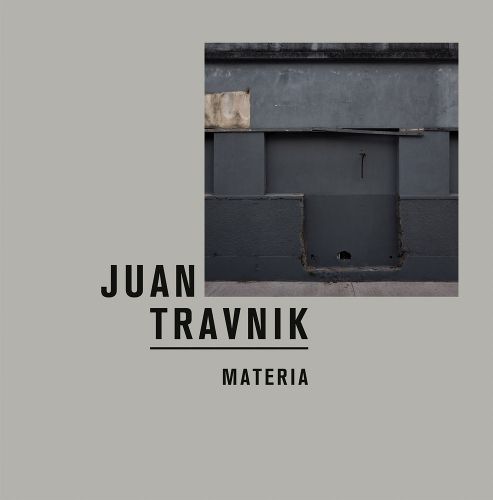 Cover image for Juan Travnik: Materia