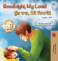 Cover image for Goodnight, My Love! (English Punjabi Bilingual Children's Book): Punjabi Gurmukhi India