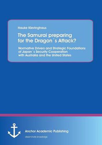 Cover image for The Samurai Preparing for the Dragons Attack? Normative Drivers and Strategic Foundations of Japans Security Cooperation with Australia and the United