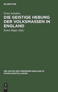 Cover image for Die Geistige Hebung Der Volksmassen in England