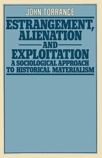 Cover image for Estrangement, Alienation and Exploitation: A Sociological Approach to Historical Materialism