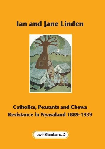 Cover image for Catholics, Peasants, and Chewa Resistance in Nyasaland 1889-1939