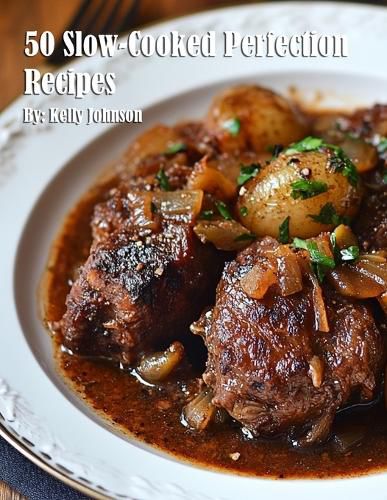 Cover image for 50 Slow-Cooked Perfection Recipes