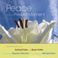 Cover image for Peace in the Present Moment: Selected Quotations from 'A New Earth' by Eckhart Tolle and 'A Thousand Names for Joy' by Byron Katie