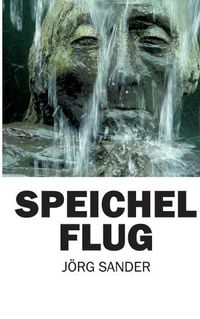 Cover image for Speichelflug: Psychogramm eines Fluchtigen