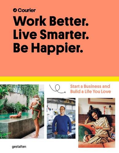 Work Better, Live Smarter: Start a Business and Build a Life You Love