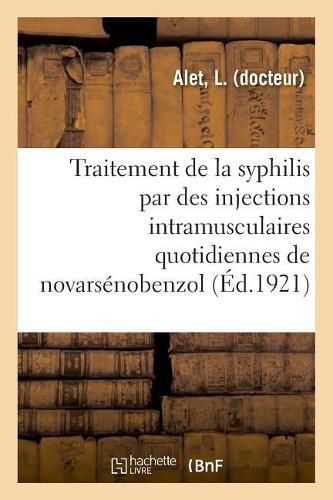 Cover image for Considerations Sur Le Traitement de la Syphilis Par Des Injections Intramusculaires Quotidiennes: Conseil de Prud'hommes. Reglement Interieur. Loi Du 27 Mars 1907. Decret Du 13 Decembre 1909