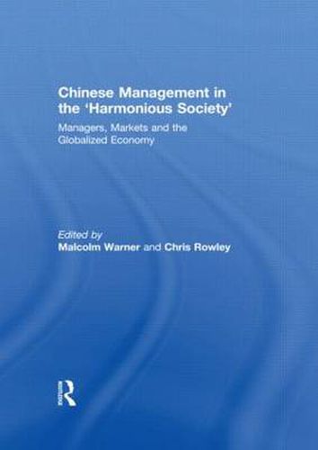 Chinese Management in the 'Harmonious Society': Managers, Markets and the Globalized Economy