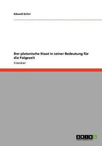 Cover image for Der platonische Staat in seiner Bedeutung fur die Folgezeit