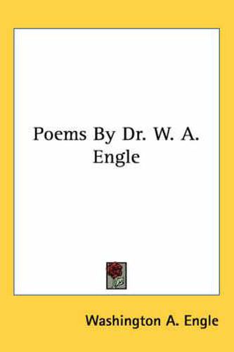 Cover image for Poems by Dr. W. A. Engle