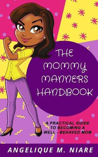 Cover image for The Mommy Manners Handbook: A Practical Guide to Becoming a Well-Behaved Mom