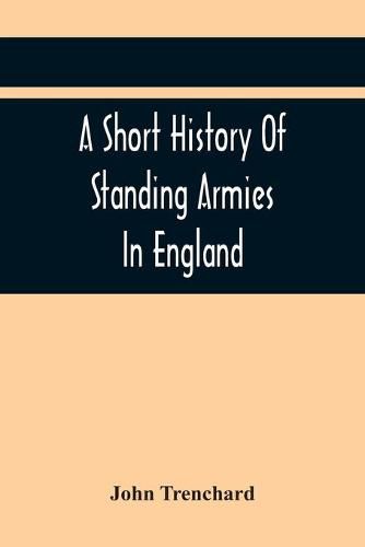 Cover image for A Short History Of Standing Armies In England