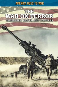 Cover image for The War on Terror: Timelines, Facts, and Battles