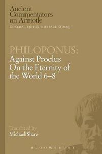 Cover image for Philoponus: Against Proclus On the Eternity of the World 6-8