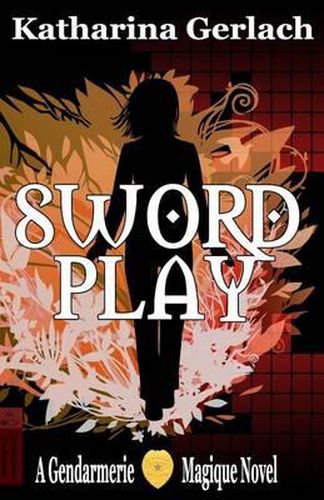 Cover image for Swordplay: A Gendarmerie Magique Novel