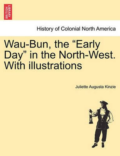 Cover image for Wau-Bun, the Early Day in the North-West. With illustrations