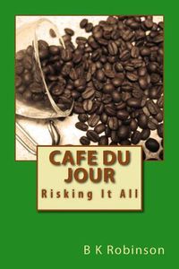 Cover image for Cafe Du Jour: Risking It All