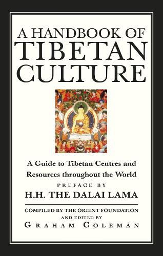 Cover image for A Handbook Of Tibetan Culture: A Guide to Tibetan Centres and Resources Throughout the World