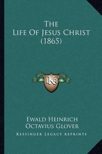 Cover image for The Life of Jesus Christ (1865)