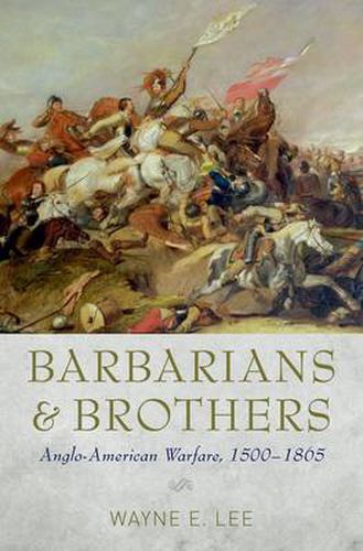 Cover image for Barbarians and Brothers: Anglo-American Warfare, 1500-1865