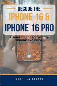 Cover image for Decode the iPhone 16 and iPhone 16 Pro