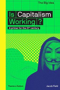 Cover image for Is Capitalism Working?: A primer for the 21st century