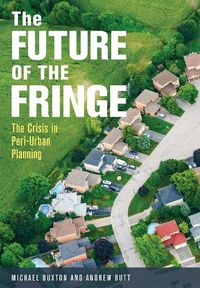 Cover image for The Future of the Fringe: The Crisis in Peri-Urban Planning