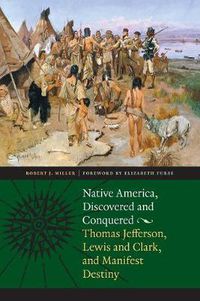 Cover image for Native America, Discovered and Conquered: Thomas Jefferson, Lewis and Clark, and Manifest Destiny