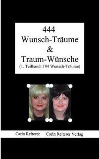 Cover image for 444 Wunsch-Traume & Traum-Wunsche: 1.Teilband: 194 Wunsch-Traume