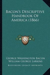 Cover image for Bacon's Descriptive Handbook of America (1866)