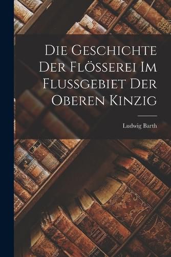 Cover image for Die Geschichte der Floesserei im Flussgebiet der Oberen Kinzig