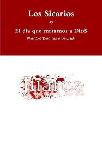 Cover image for Los Sicarios, el dia que matamos a Dios