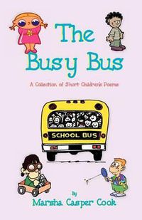 Cover image for The Busy Bus - A Collection of 34 Short Children's Poems