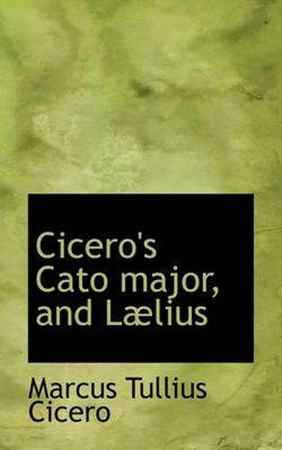 Cover image for Cicero's Cato Major, and Lalius