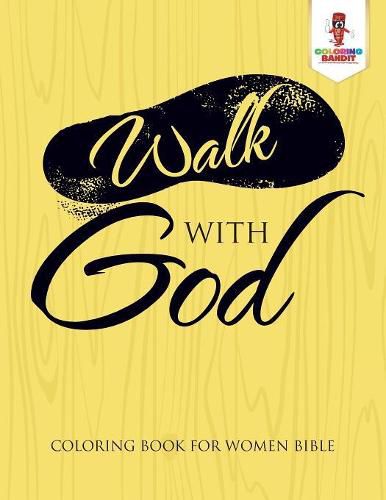 Walk With God: Coloring Book for Women Bible