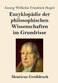 Cover image for Enzyklopadie der philosophischen Wissenschaften im Grundrisse (Grossdruck)