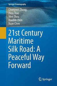 Cover image for 21st Century Maritime Silk Road: A Peaceful Way Forward