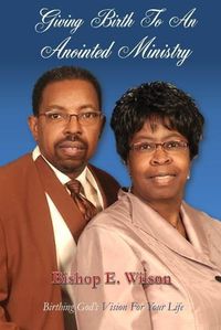 Cover image for Giving Birth To An Anointed Ministry