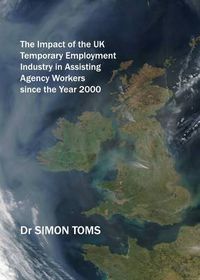 Cover image for The Impact of the UK Temporary Employment Industry in Assisting Agency Workers since the Year 2000