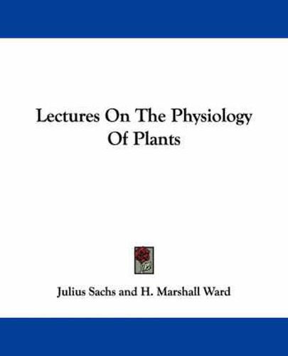 Cover image for Lectures on the Physiology of Plants