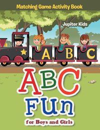 Cover image for ABC Fun for Boys and Girls Matching Game Activity Book