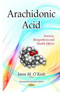 Cover image for Arachidonic Acid: Sources, Biosynthesis & Health Effects