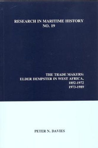 Cover image for The Trade Makers: Elder Dempster in West Africa, 1852-1972, 1973-1989