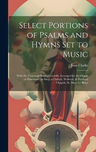 Select Portions of Psalms and Hymns Set to Music