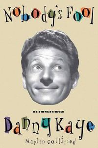 Cover image for Nobody's Fool: The Lives of Danny Kaye