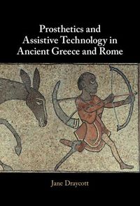 Cover image for Prosthetics and Assistive Technology in Ancient Greece and Rome