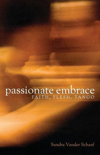 Cover image for Passionate Embrace: Faith, Flesh, Tango
